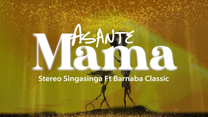 Stereo Singasinga Ft. Barnaba Classic – Asante Mama