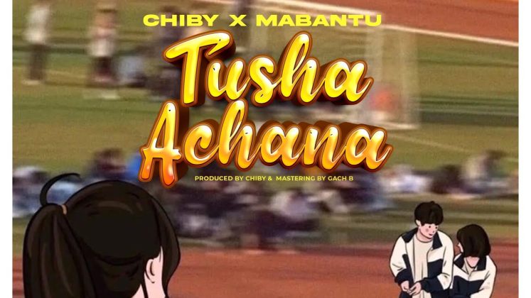Mabantu X Chiby – Tushaachana