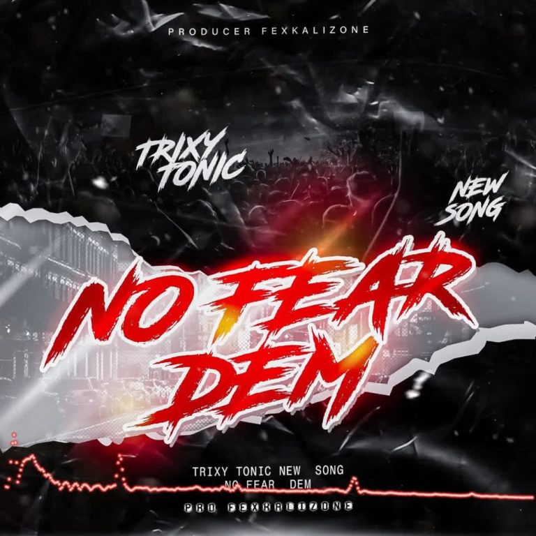 Stream & Download Trixy Tonic – No fear Dem