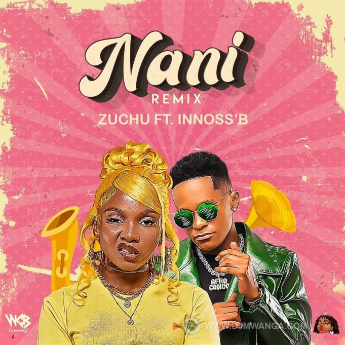 Zuchu Ft. Innoss’B – Nani Remix