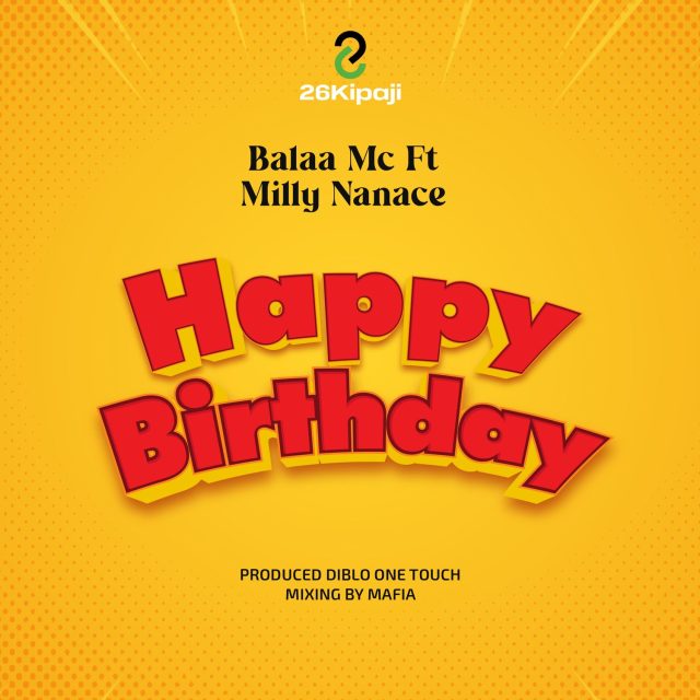 Balaa Mc Ft. Milly Nanace – Happy Birthday