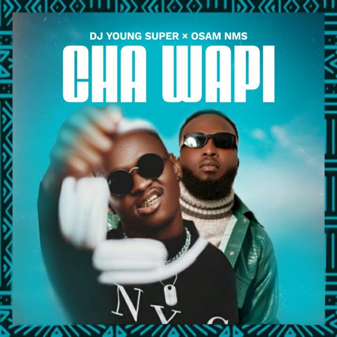 Stream Dj Young Super X Osam Nms – Cha Wapi