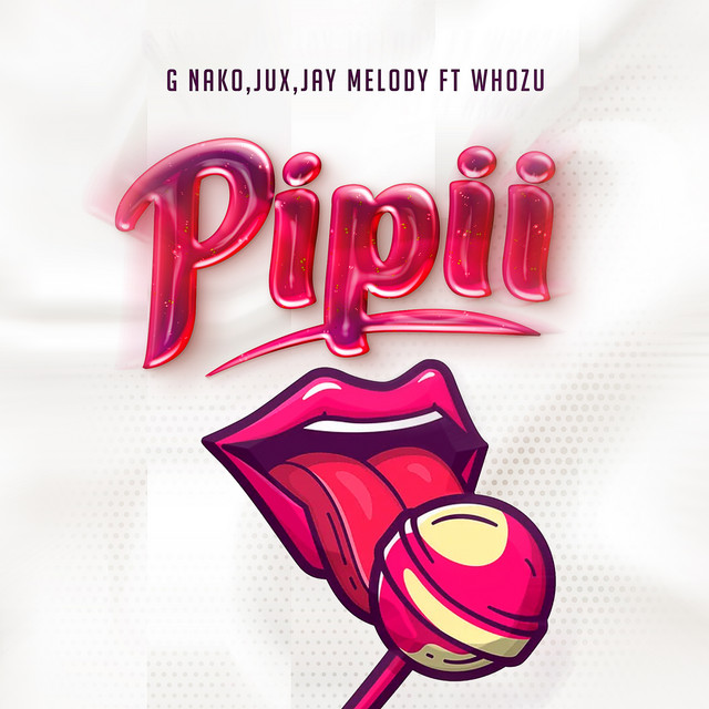 G Nako Ft. Jux, Jay Melody, Whozu – Pipii