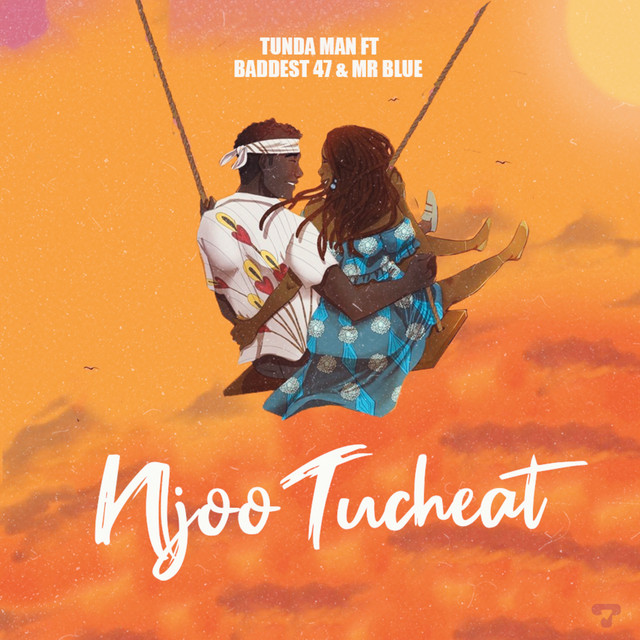 Tunda Man Ft. Mr Blue, Baddest 47 – Njoo Tucheat