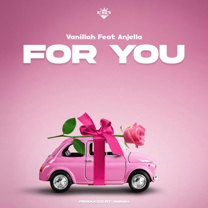 Vanillah Ft. Anjella – For you