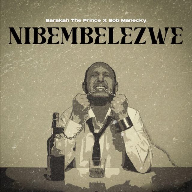 Barakah The Prince x Bob Manecky – Nibembelezwe