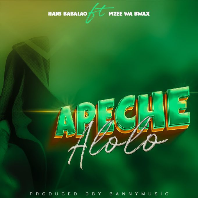 Mzee Wa Bwax X Hans BabaLao – Apeche Alolo