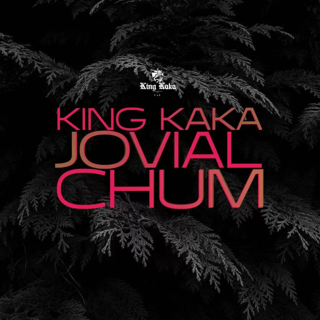 King Kaka Ft Jovial – Chum