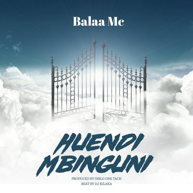 Balaa Mc – Huendi Mbinguni
