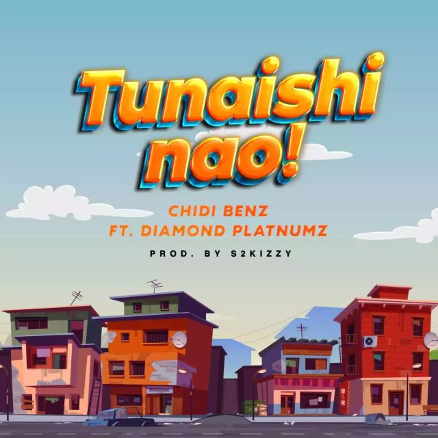 Chidi Benz Ft. Diamond Platnumz – Tunaishi Nao
