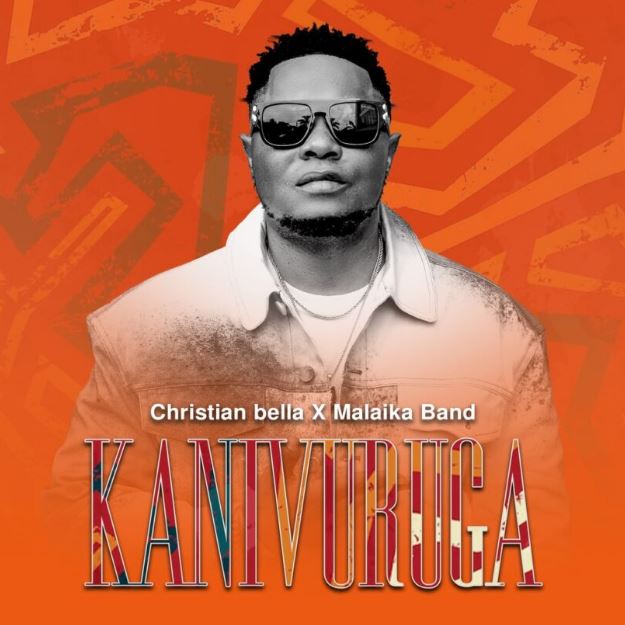 Christian Bella & Malaika Band – Kanivuruga