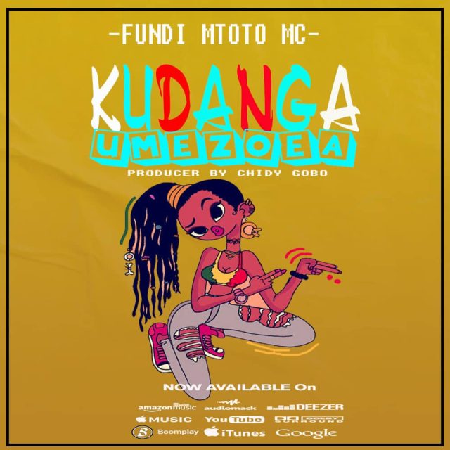 Stream & Download Fundi Mtoto Mc – Kudanga Umezoea