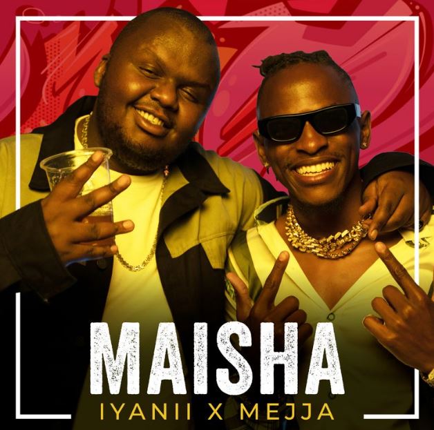Iyanii Ft Mejja – Maisha