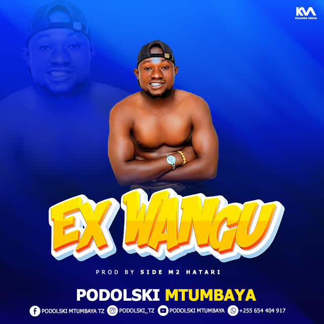 Podolski Mtu Mbaya – EX Wangu