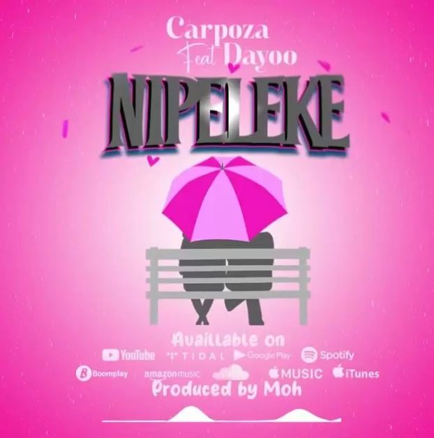 Carpoza ft Dayoo – Nipeleke