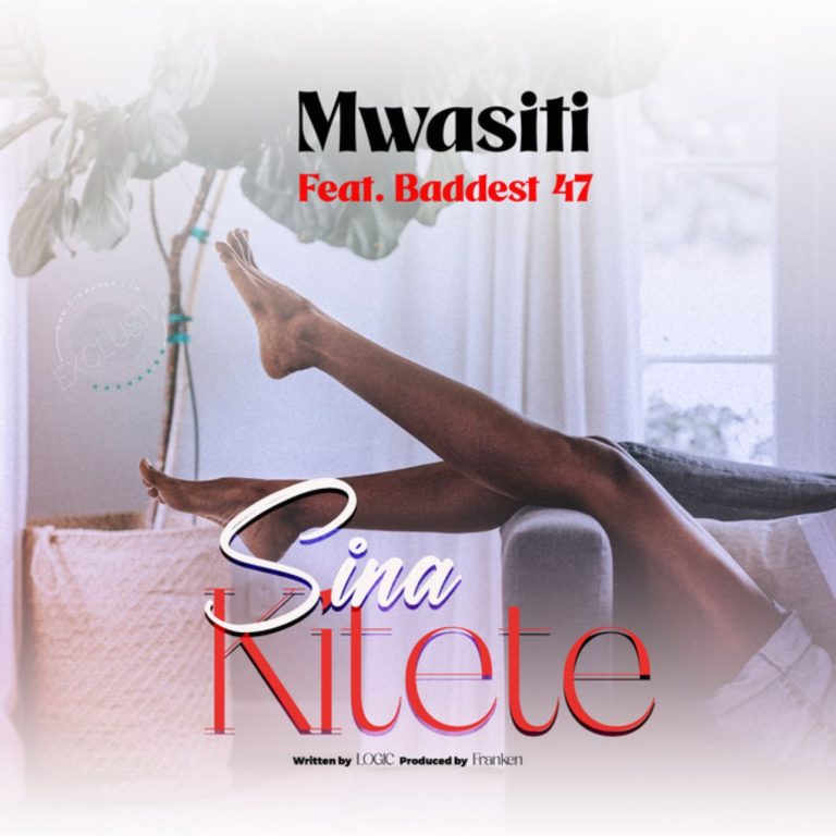 Stream & Download Mwasiti Ft. Baddest 47 – Sina Kitete