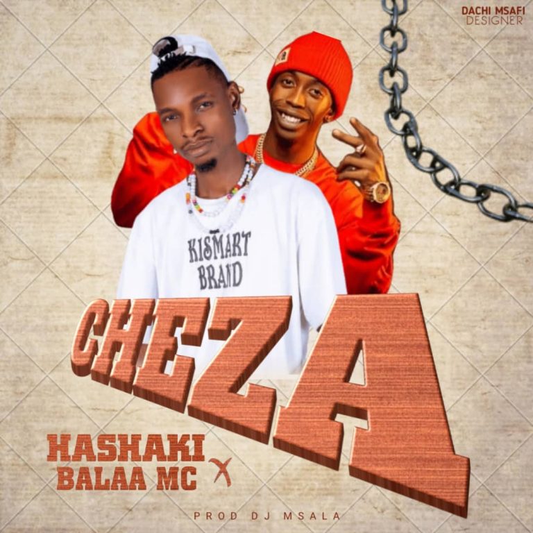 Hashaki x Balaa Mc – Cheza