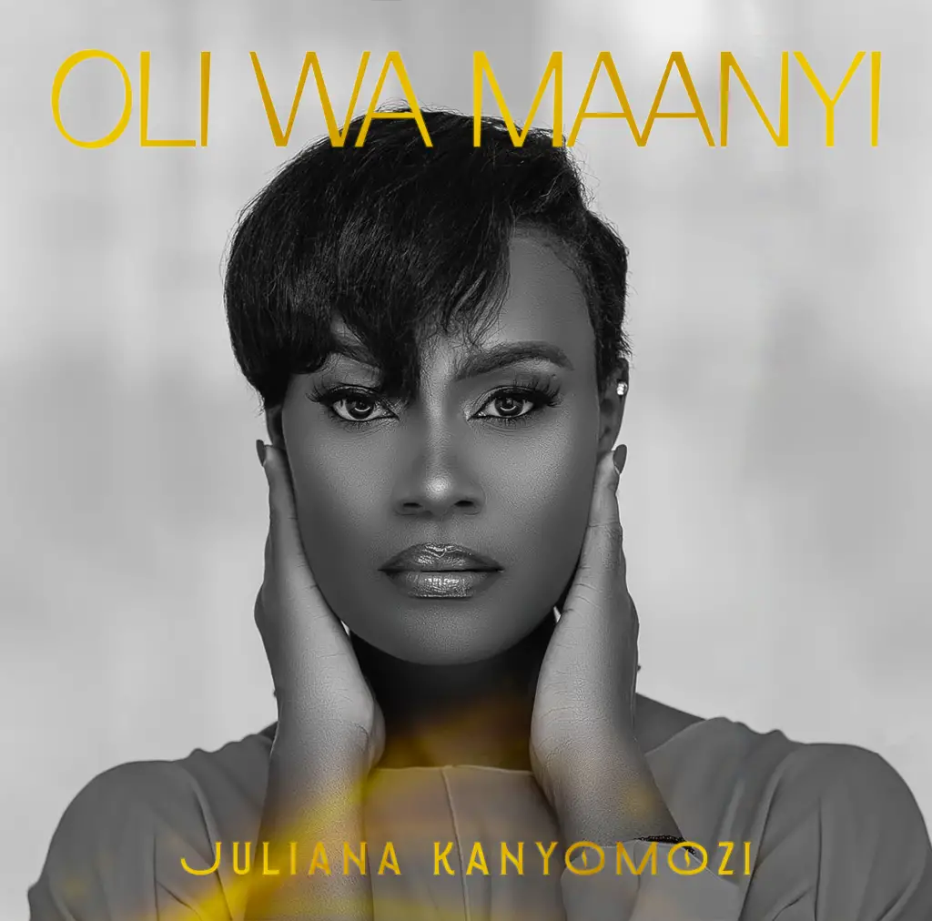 Stream Juliana Kanyomozi – Oli Wa Maanyi