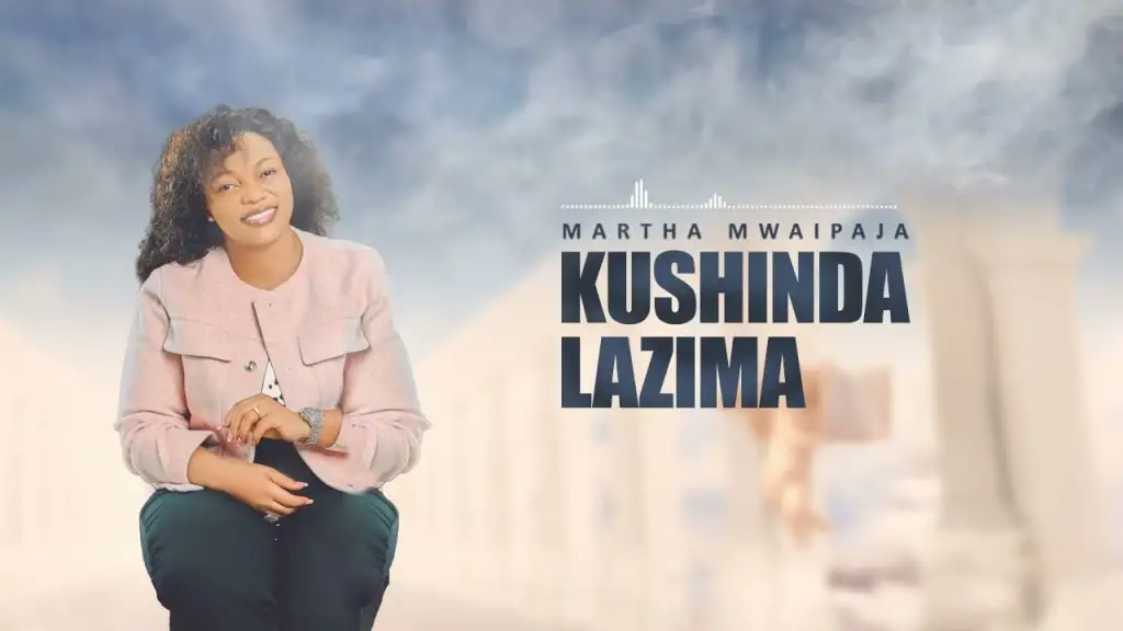 Martha Mwaipaja – Kushinda Lazima