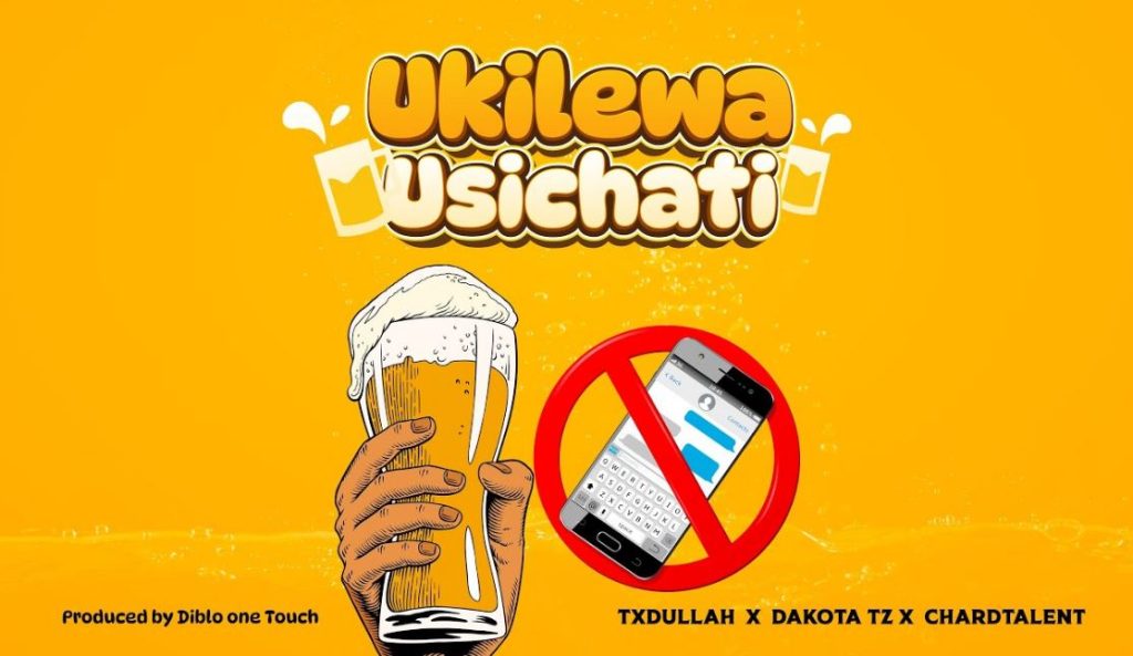 Txdullah X Dakota X ChardTalent – Ukilewa Usichati