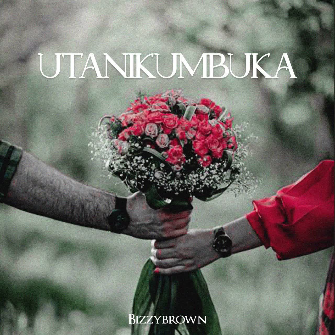 Bizzybrown – Utanikumbuka