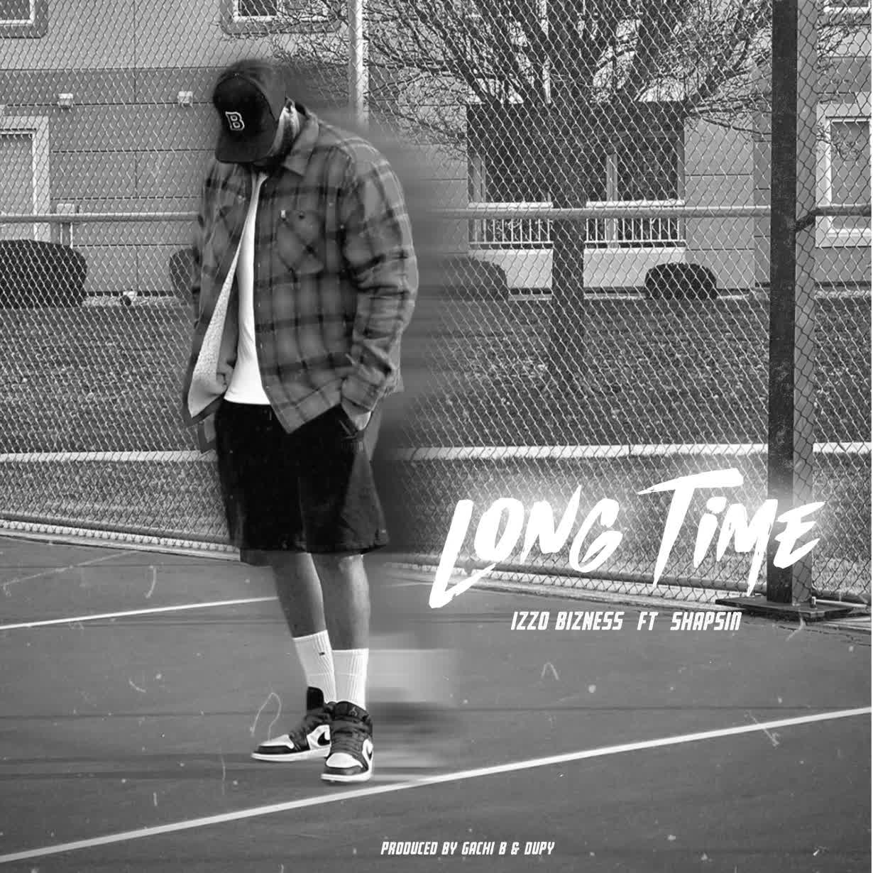 Izzo Bizness Ft. Shapsin – Long Time
