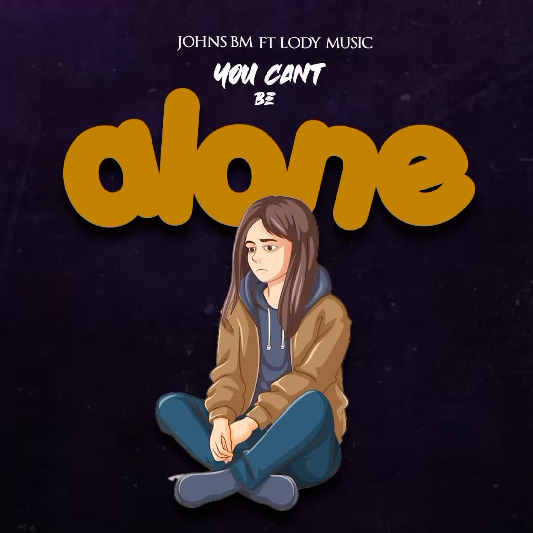 Stream & Download Johns Bm x Lody Music – You cant be alone