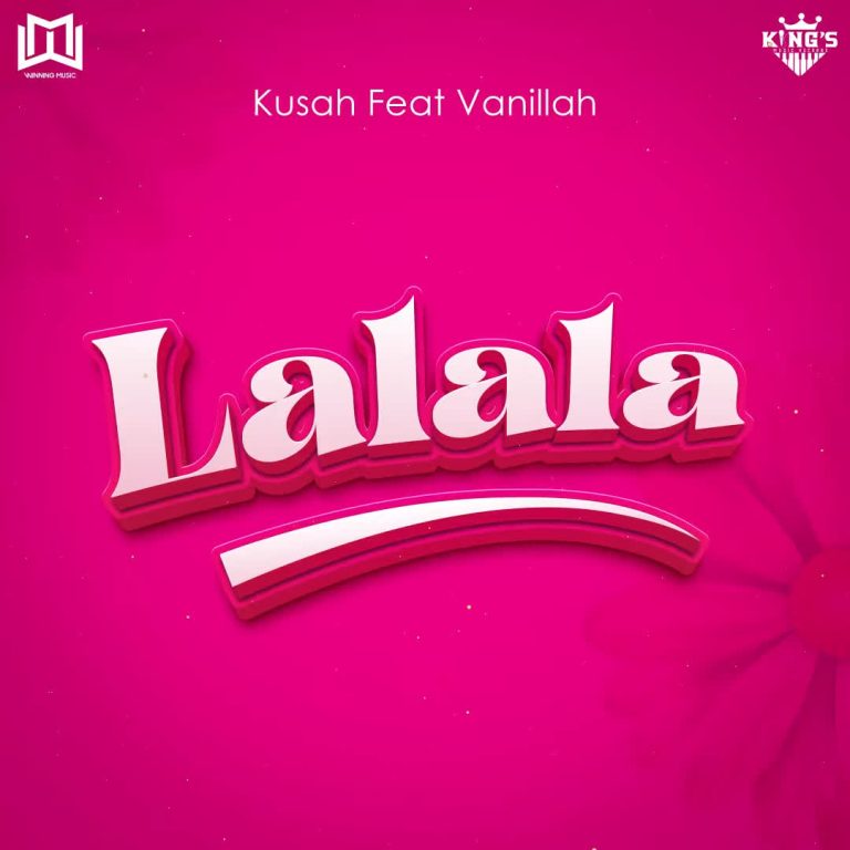 Kusah Ft. Vanillah – Lalala