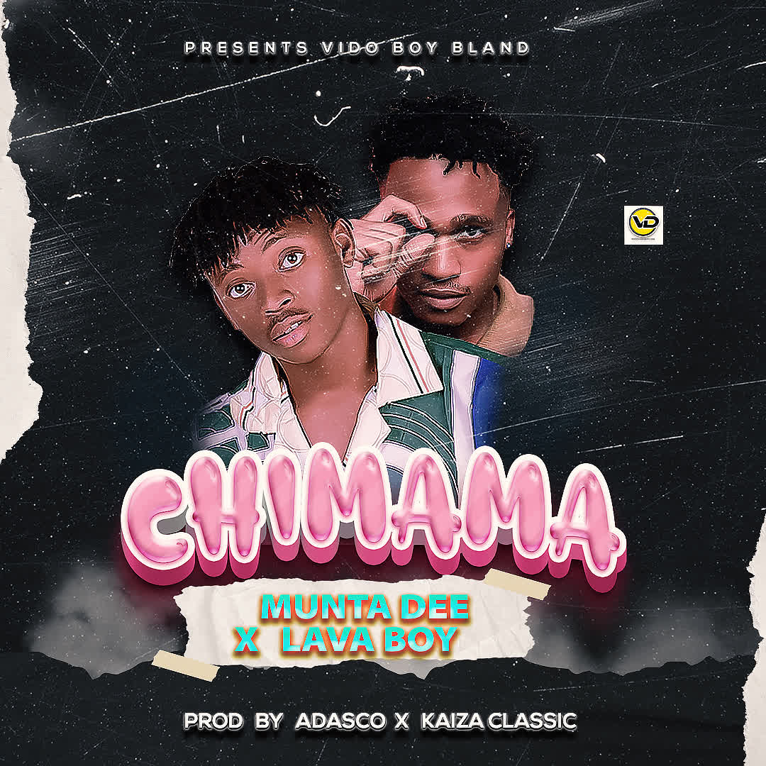 Munta Dee X Lava Boy – Chimama