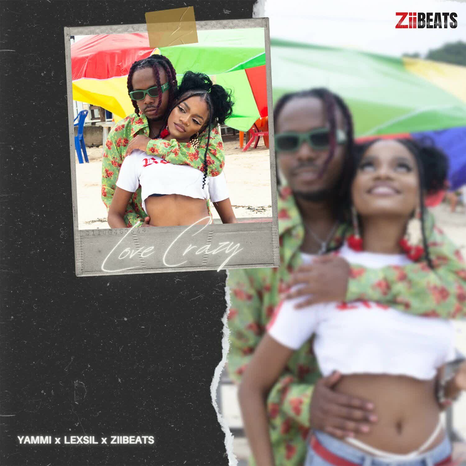Yammi X Lexsil X ZiiBeats – Love Crazy