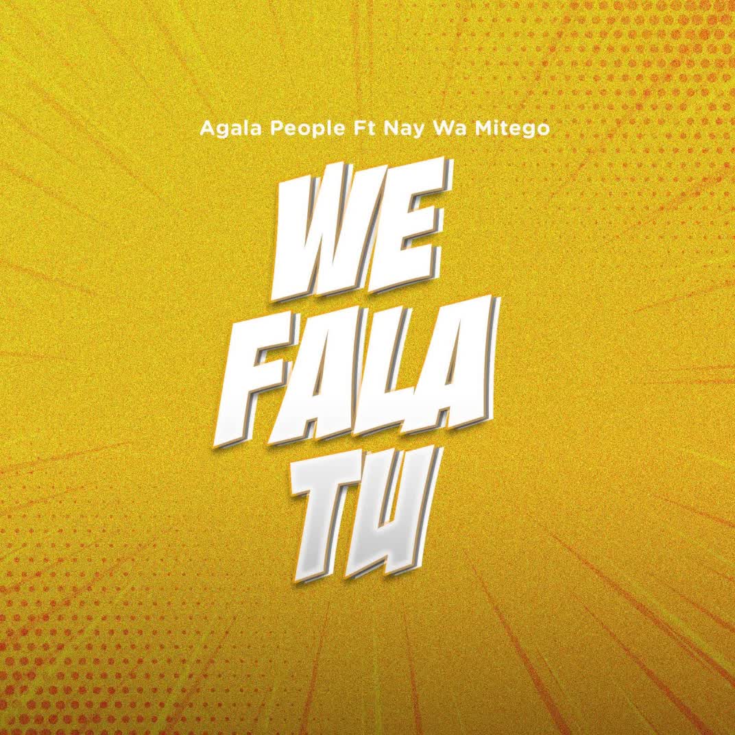 Stream & Download Agala People Ft. Nay Wa Mitego – We Fala Tu