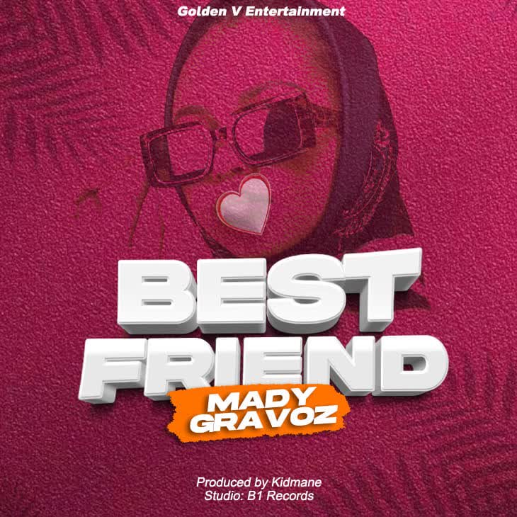 Mady Gravoz – Bestfriend