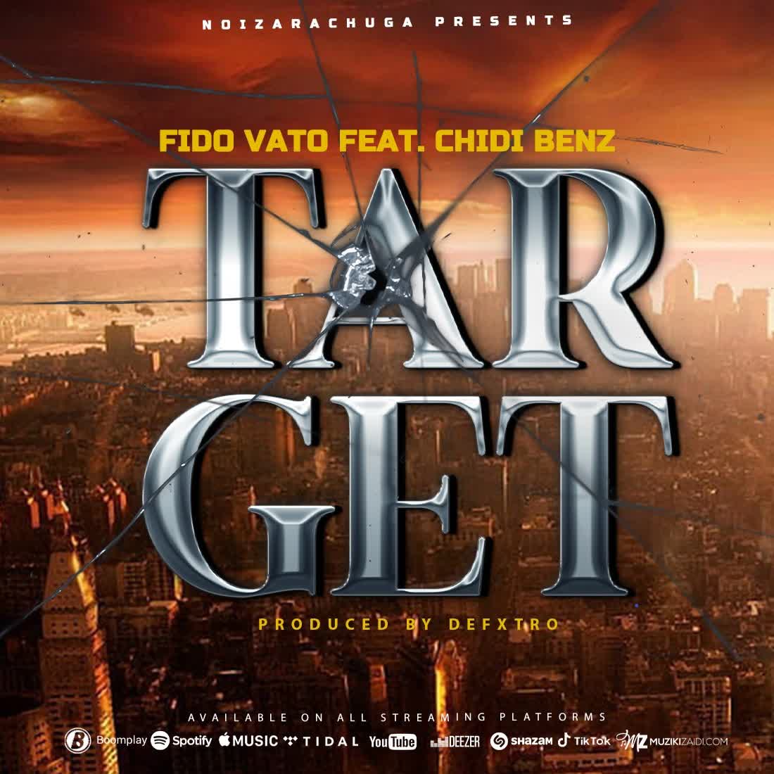 Fido Vato Ft. Chidi Benz – Target