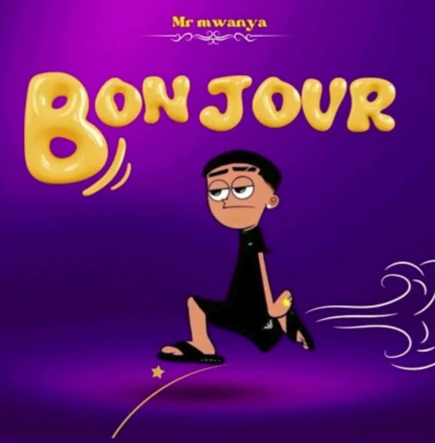 Stream Mr Mwanya – Bonjour