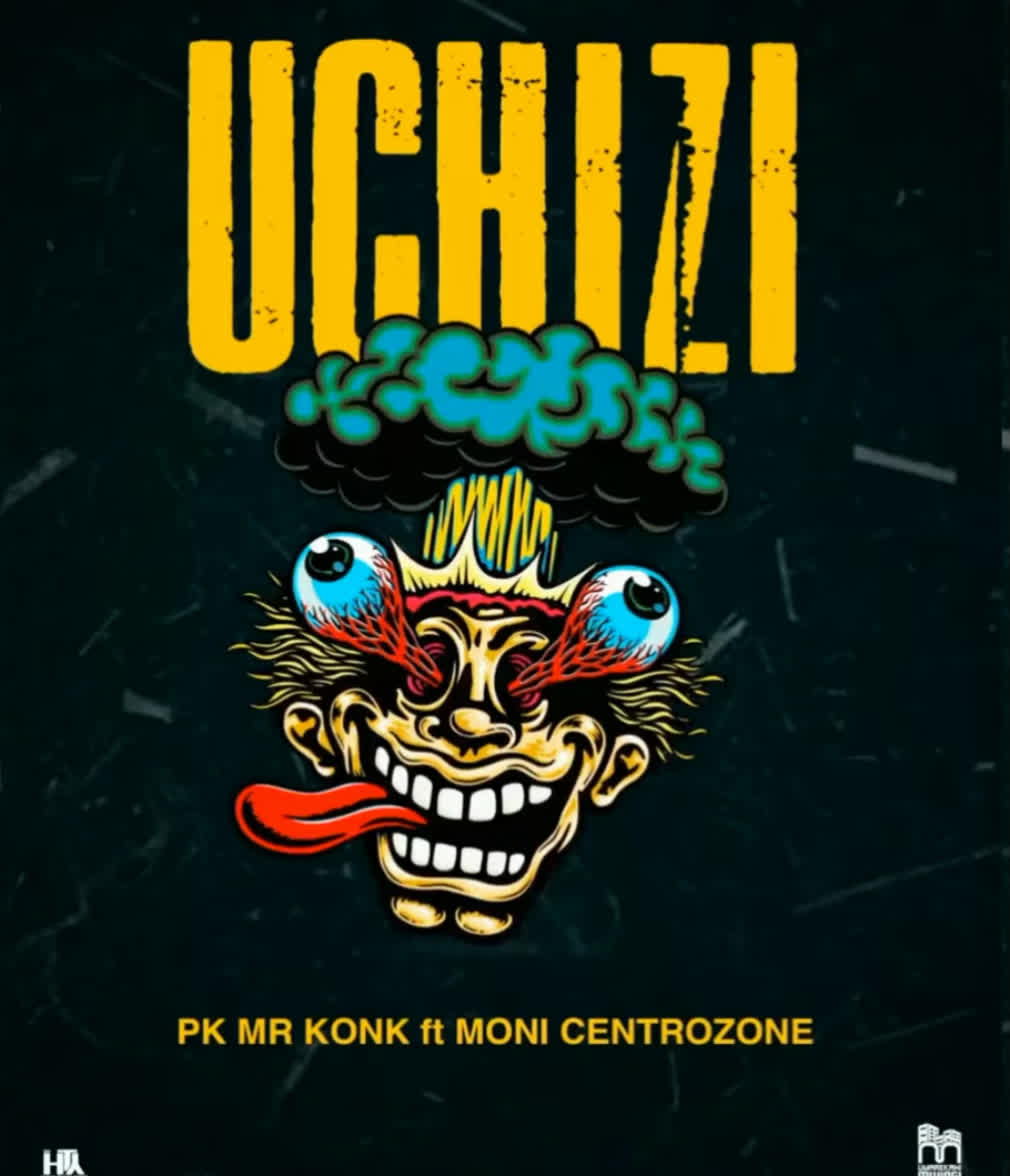 Stream & Download Pk Mr Konk Ft. Moni Centrozone – Uchizi