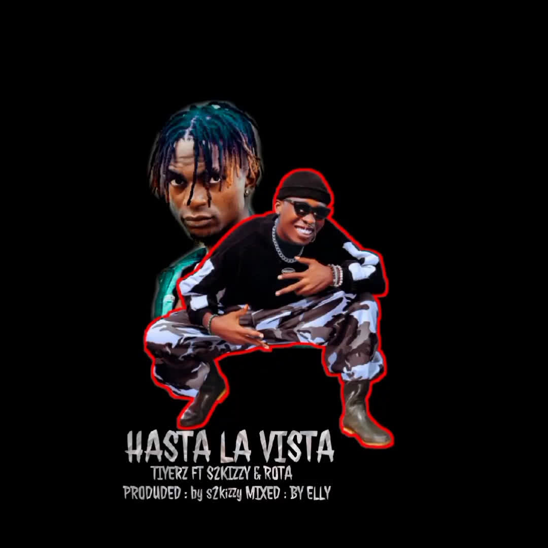 Tiyerz Ft. s2kizzy & Rota – Hasta la Vista