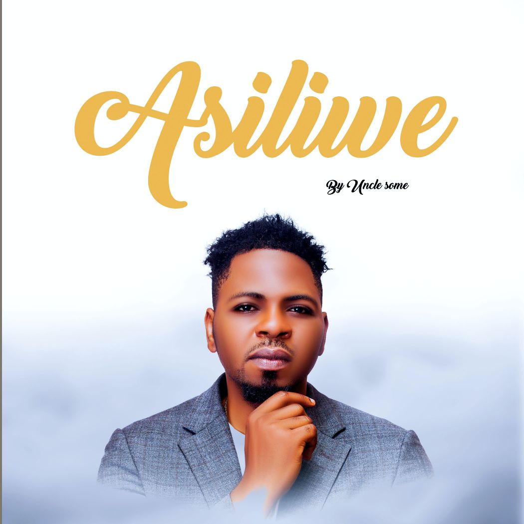 Uncle Some – Asiliwe