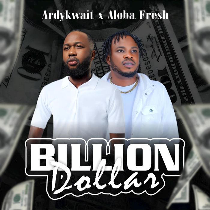 Ardykwait Ft. Aloba Fresh – Billion Dollar