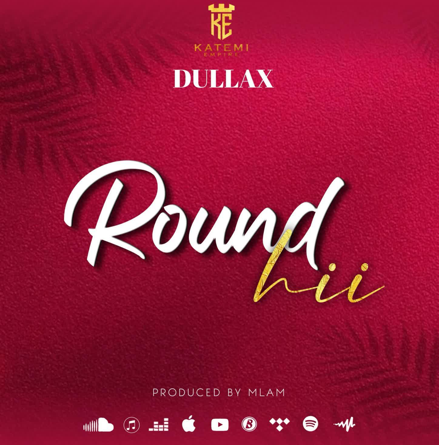 Dullax – Round Hii