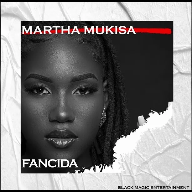 Martha Mukisa – Fancida