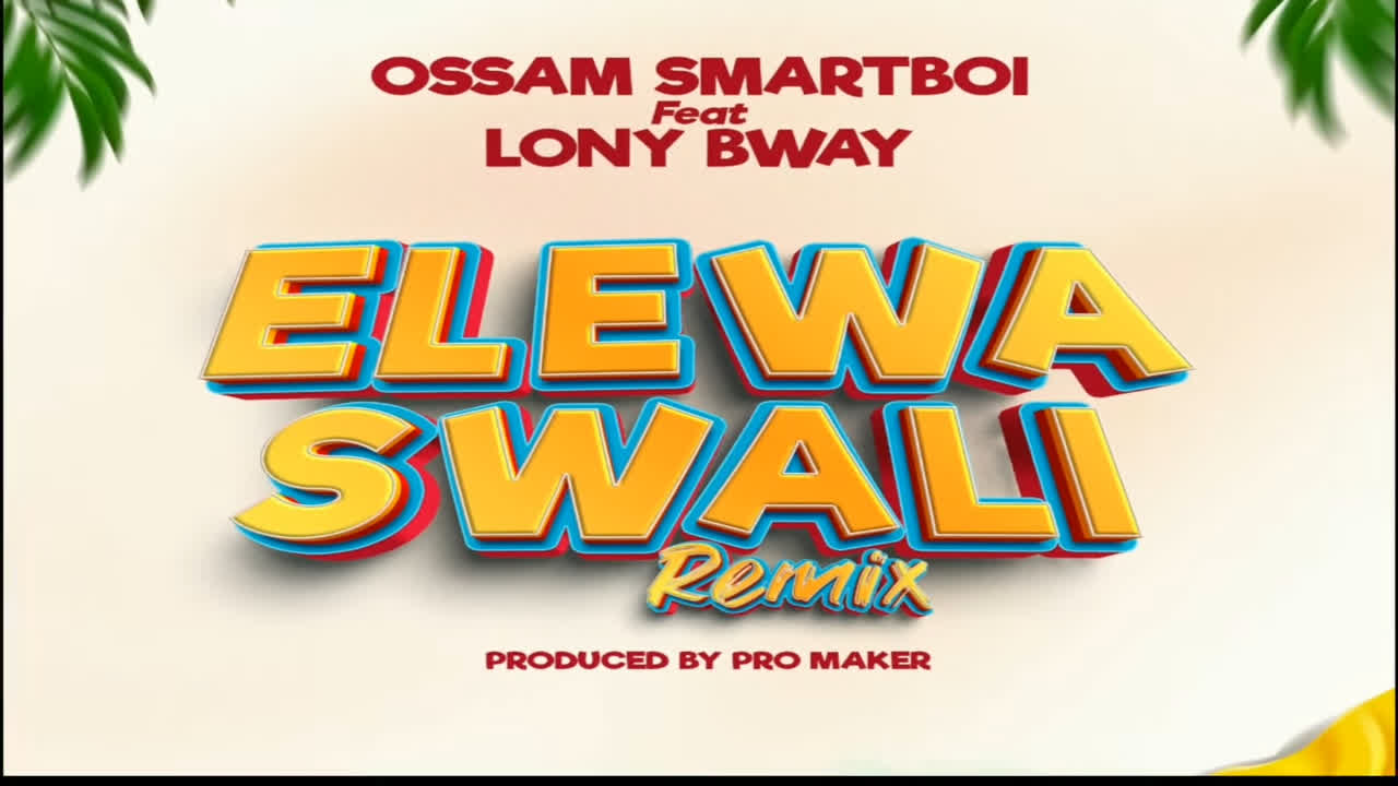 Stream & Download Ossam Smartboi Ft. Lony bway – Elewa Swali Remix
