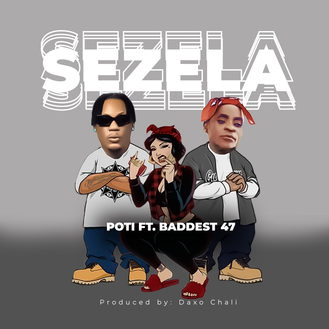 Poti Ft. Baddest 47 – Sezela
