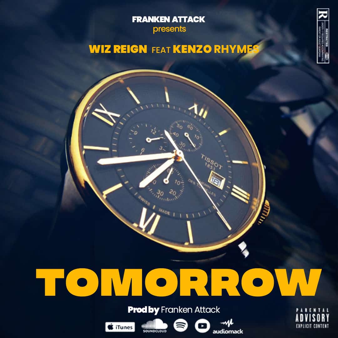 Wiz Reign X Kenzo Rhymes – Tomorrow