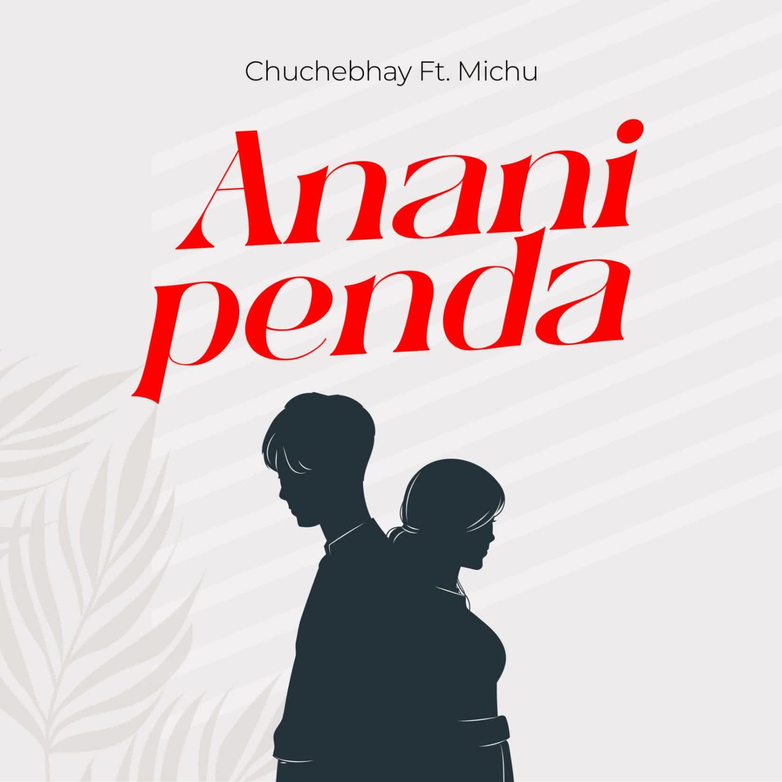 ChucheBhay Ft. Michu – Ananipenda