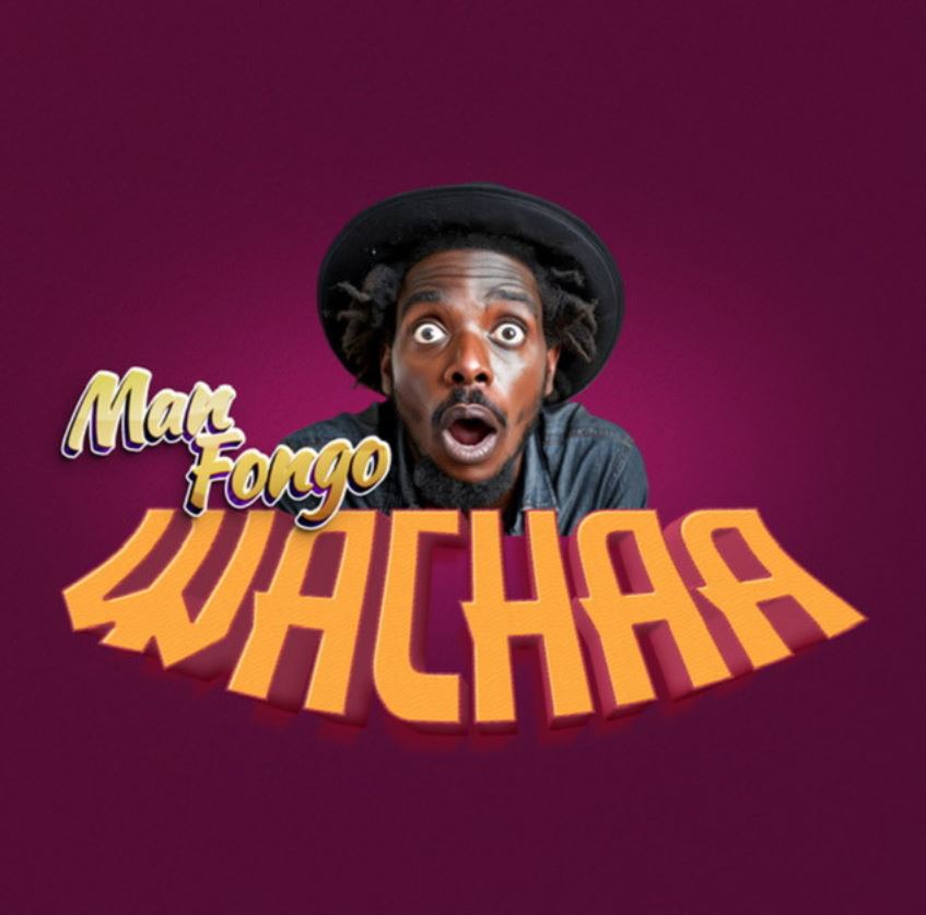 Man Fongo – Wachaa