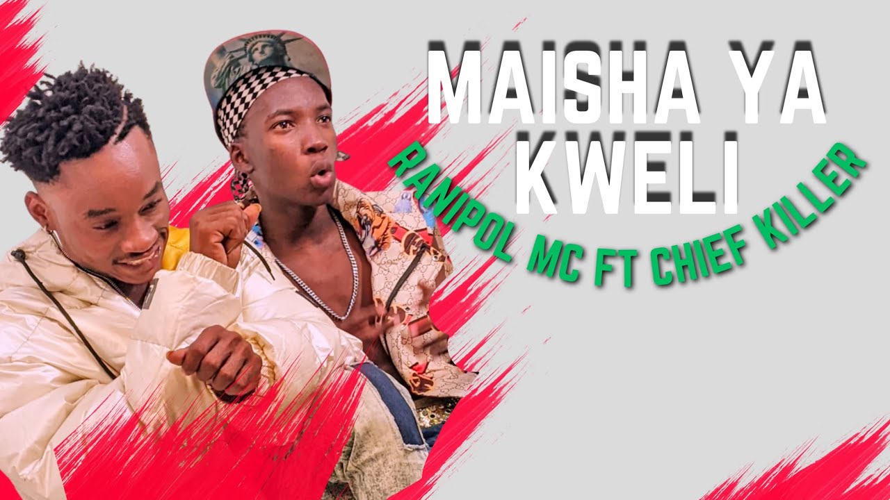 Stream & Download Video | Ranipol Mc Ft Chief Killer – Maisha ya Kweli