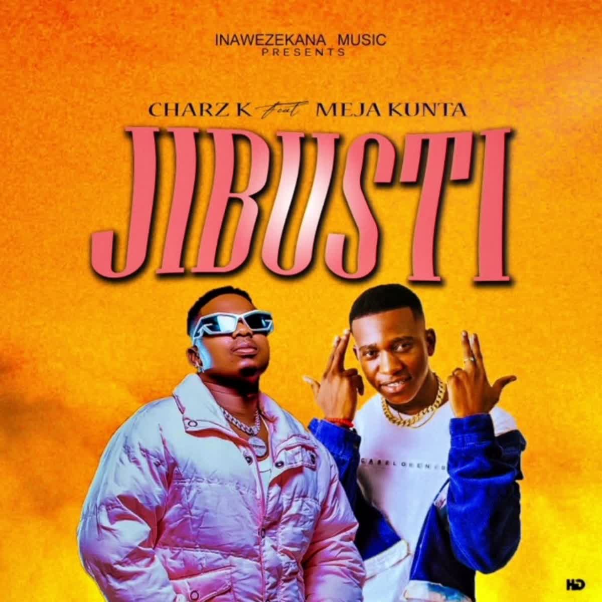 Stream & Download Charz K Ft. Meja Kunta – Jibusti