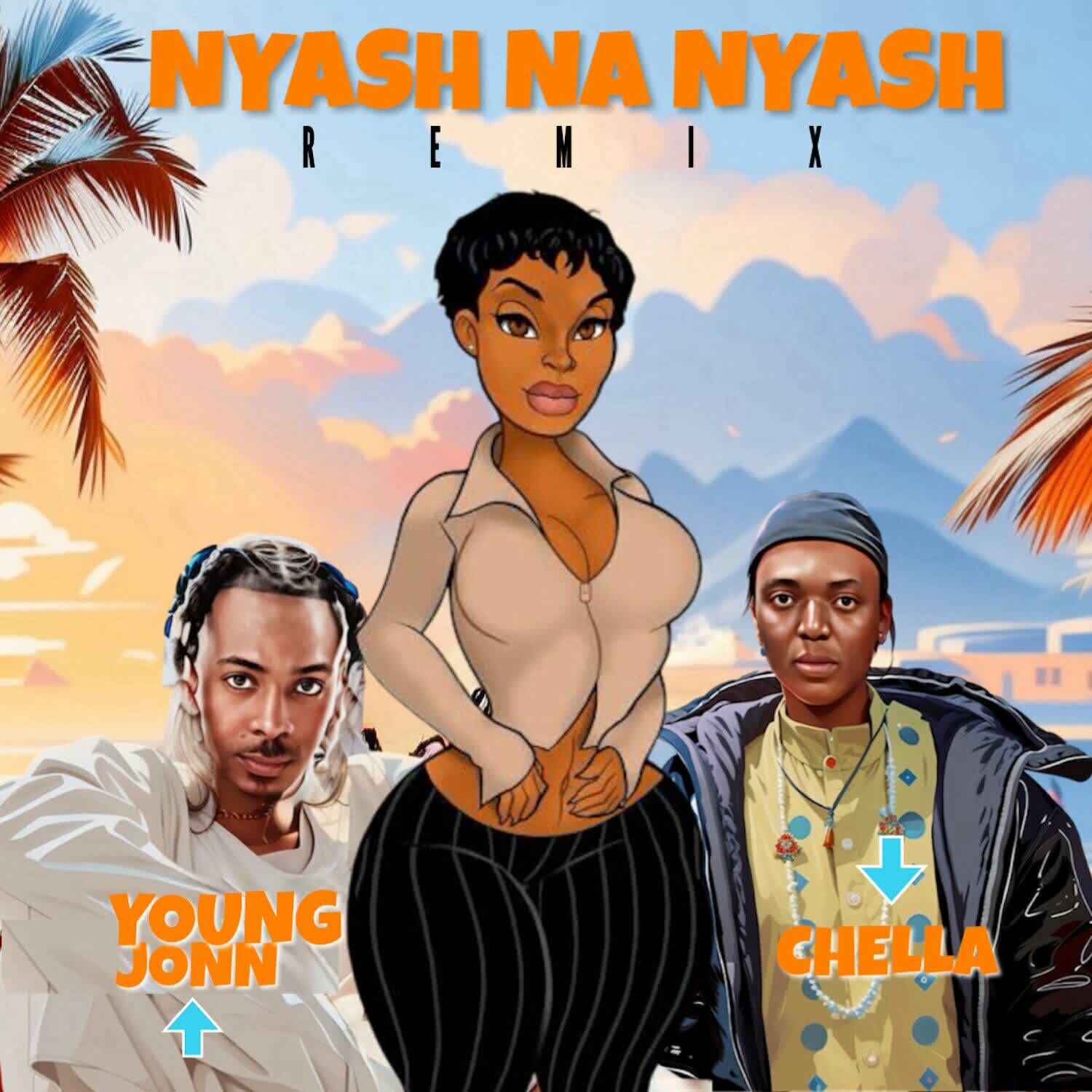 Chella Ft. Young Jonn – Nyash Na Nyash (Remix