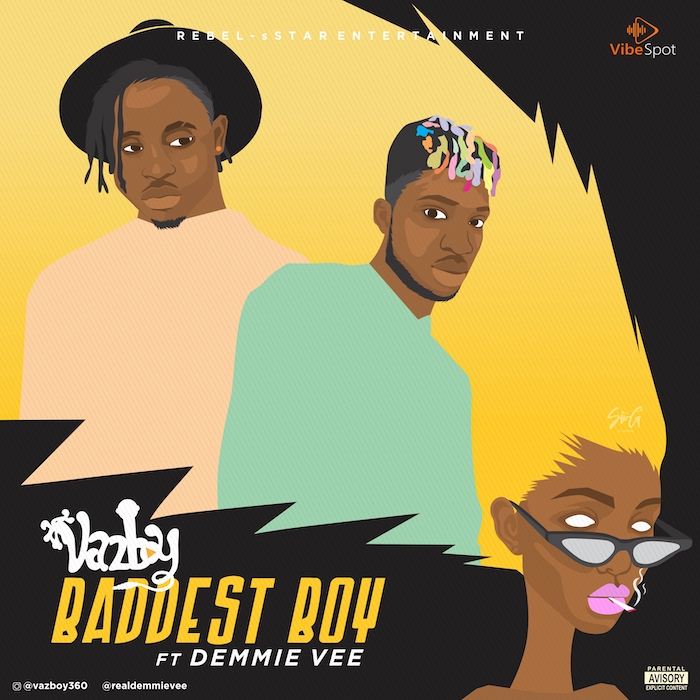 Vazboy Ft. Demmie Vee – Baddest Boy