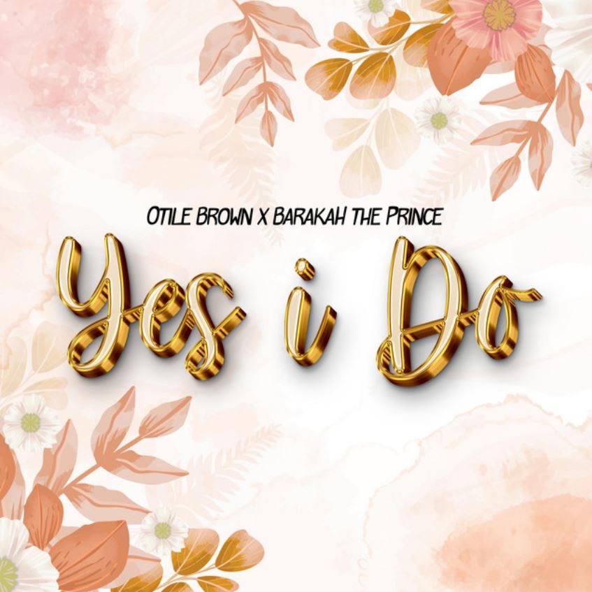 Stream & Download Barakah The Prince X Otile Brown – Yes I Do